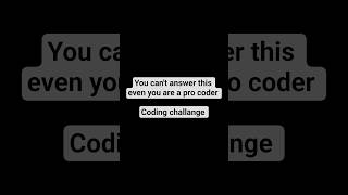 Interview Challange | I bet you can't Answer This | #interveiw #guesstheanswer #coding