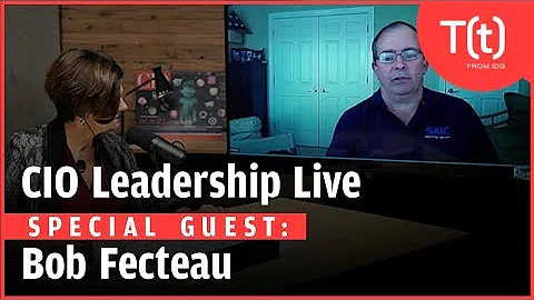 CIO Leadership Live with Bob Fecteau, former CIO a...