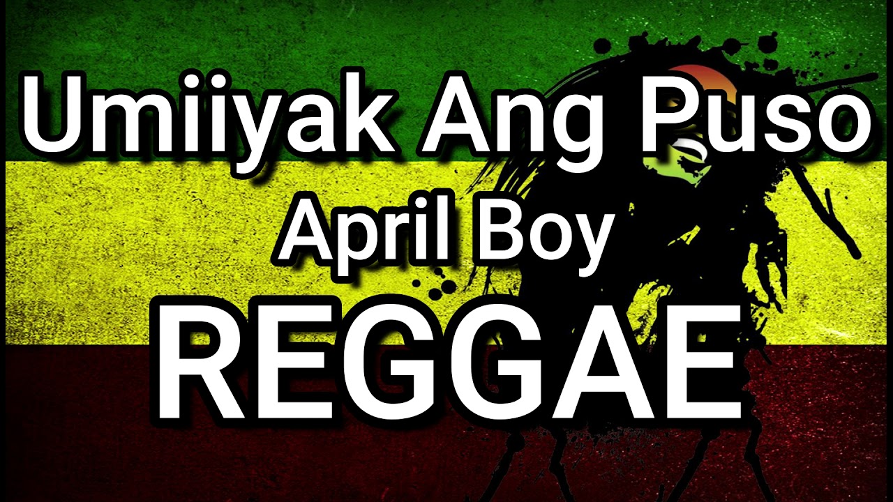 Umiiyak Ang Puso ( Reggae ) April Boy Regino Ft DjRafzkie Reggaetons