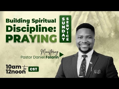 BUILDING SPRITUAL DISCIPLINE: PRAYING | GHA LIVESTREAM | 07-24-2022