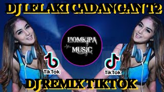 DJ LELAKI CADANGAN ( T2 ) BREAKBEAT REMIX  DJ REMIX TIKTOK FULL BASS