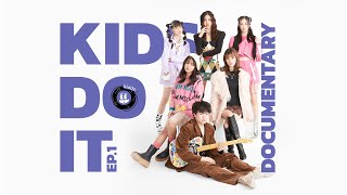 KIDS DO IT I DOCUMENTARY EP.1 : KIDDO RECORDS