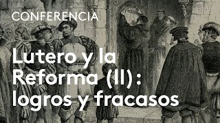 El convulso itinerario de la reforma de Lutero: sus logros y fracasos | Manuel Fraijó