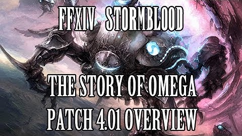 FFXIV Stormblood: The Story of Omega (Patch 4.01) Overview & Speculation