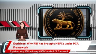 Explainer: Why RBI has brought NBFCs under PCA Framework