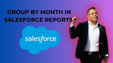 How to Group By Month in Salesforce Reports { 2025 edition }