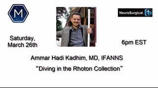 Ammar Hadi Kadhim, MD, IFAANS: Diving in the Rhoton Collection
