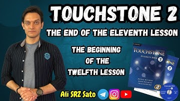 آموزش زبان انگلیسی ادامه کتاب تاچ‌استون ۲ (پایان یونیت یازدهم و شروع یونیت دوازدهم) TouchStone 2