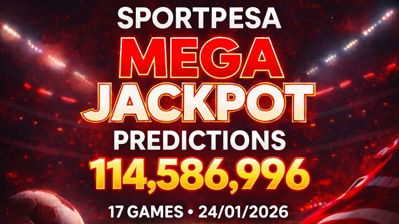 SportPesa Mega Jackpot Predictions (KSh 114,586,996) — 17 Games Analysis! | 24/01/2026 