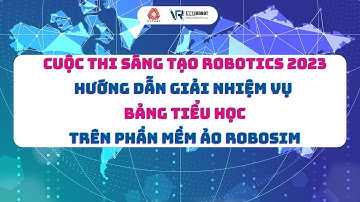 Hướng dẫn giải đề Tiểu học I Cuộc thi Sáng tạo Robotics 2023 I Việt Robot Education