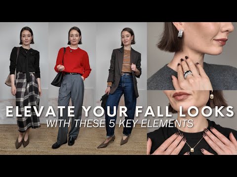 THE 5 KEY ELEMENTS THAT WILL INSTANTLY ELEVATE ALL YOUR FALL OUTFITS
