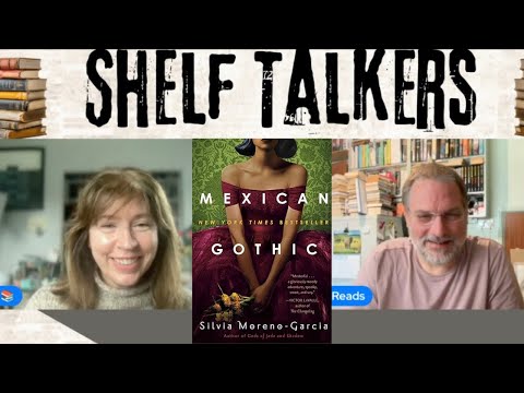 Shelf Talkers Ep. 11  - Did We Love or Hate Mexican Gothic by Silvia Moreno-Garcia