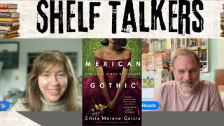 Shelf Talkers Ep. 11  - Did We Love or Hate Mexican Gothic by Silvia Moreno-Garcia
