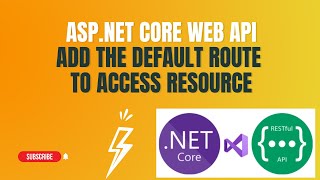 #30 : Add the Default Route to access a Resource in Asp.Net Core Web API Application.