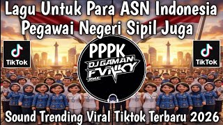 LAGU UNTUK PARA ASN INDONESIA - SOUND TRENDING || VIRAL TIKTOK TERBARU 2026