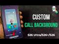 How to Change Call Background in Samsung Galaxy S26 Ultra, S26 Plus, S26