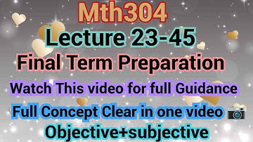 MTH304 Final Term Preparation 2024 | Current Papers | Mth304 lecture 23 to 45 covered in one video