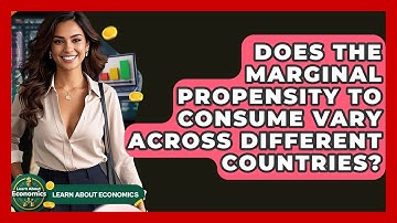 Does The Marginal Propensity To Consume Vary Across Different Countries? - Learn About Economics