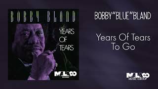 Bobby "blue" Bland - Years Of Tears To Go