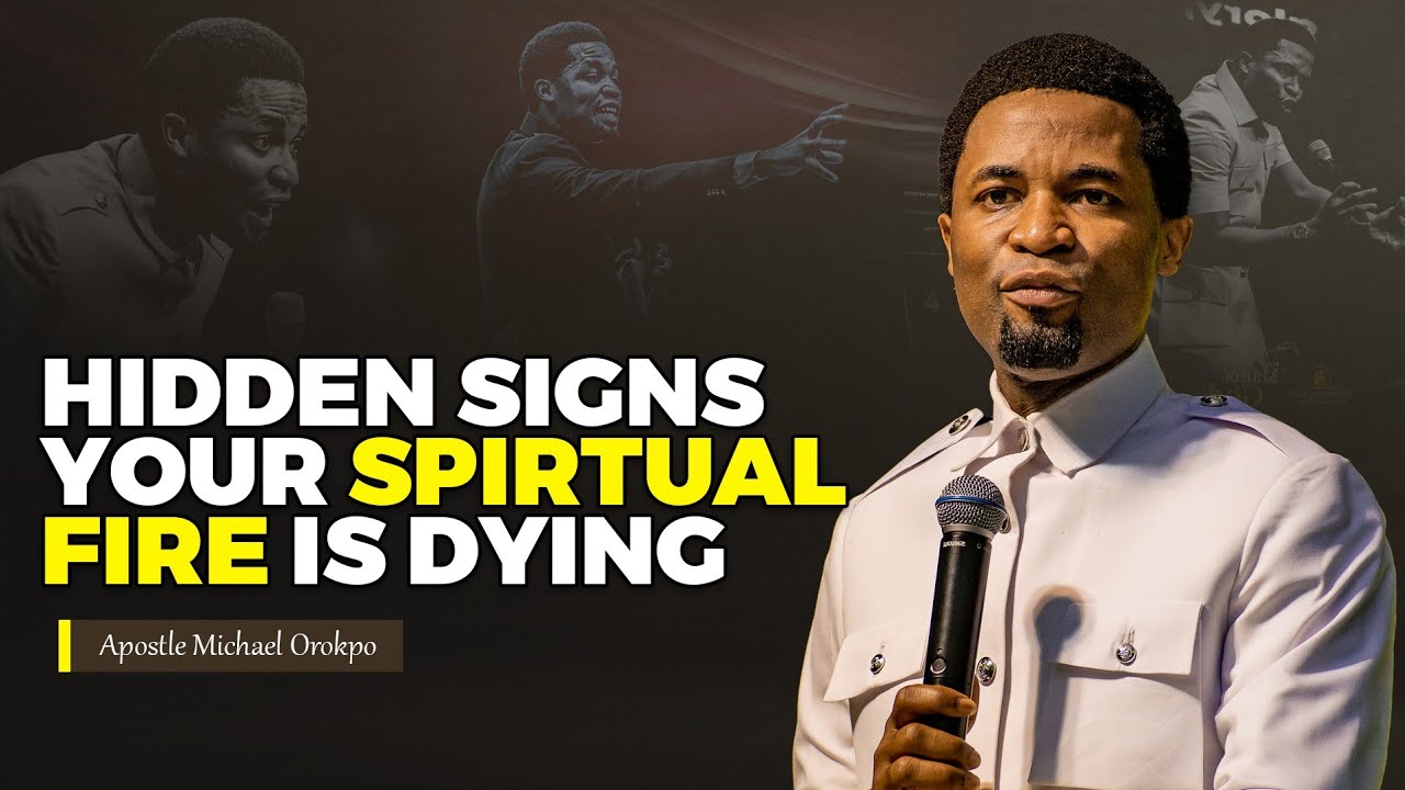 Hidden signs your SPIRITUAL FIRE is about to die | Apostle Michael Orokpo