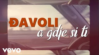 Video thumbnail of "Đavoli - A Gdje Si Ti"