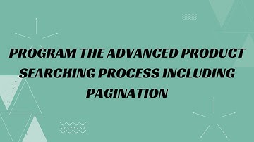 20) Program the advanced product searching process including pagination