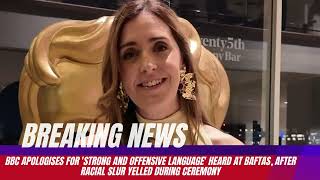 LieBBC apologises for 'strong and offensive language' heard at BAFTAs, after racial slur yelled