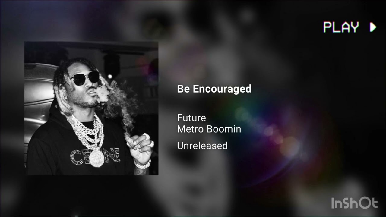Be Encouraged - Future {Sped Up}