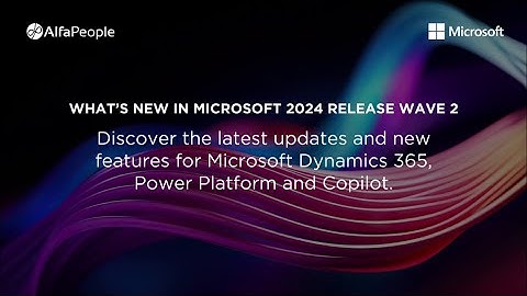 What’s new in Microsoft 2024 Release Wave 2 - Discover the Future of Your Business Software