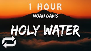 [1 HOUR 🕐 ] Noah Davis - Holy Water (Lyrics)