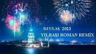 Dj Ulaş 2023 Yilbaşi Özel Roman Remi̇x