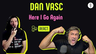 DAN VASC | HERE I GO AGAIN | Vocal coach REACTION &amp; ANÁLISE | Rafa Barreiros