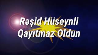 Rəşid Hüseynli Qayıtmaz Oldun