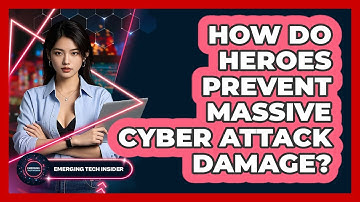 How Do Heroes Prevent Massive Cyber Attack Damage? - Emerging Tech Insider