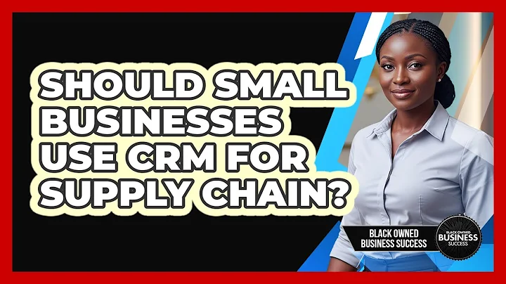 Should Small Businesses Use CRM for Supply Chain?