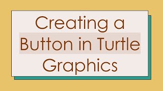 Creating a Button in Turtle Graphics