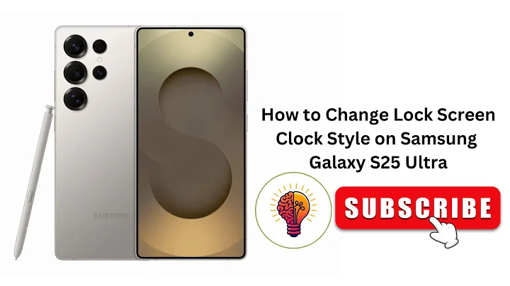 How to Change Lock Screen Clock Style on Samsung Galaxy S25 Ultra?