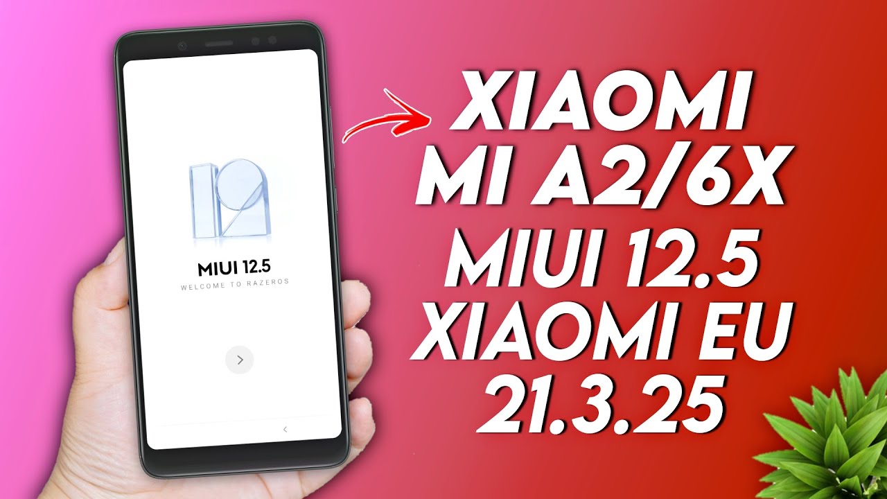 😤 Xiaomi Mi A2 & Mi 6X | MIUI 12.5 Xiaomi EU 21.3.25 Android 10 | Rom ...