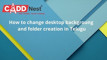 How to change the desktop background and Folder Creation in Telugu | CADD Nest