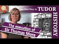 July 6 - The execution of Sir Thomas More