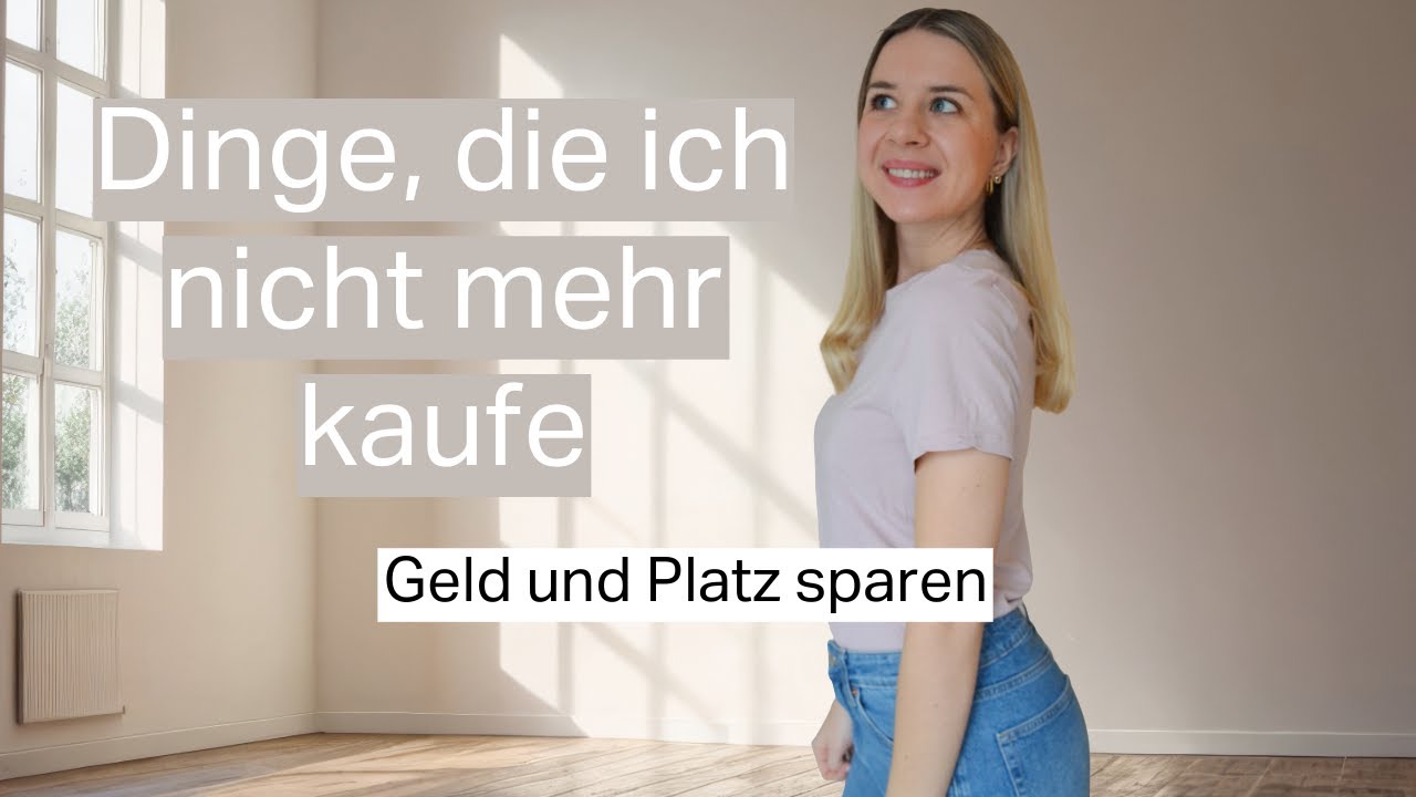 Dinge, die ich NICHT mehr kaufe | Minimalismus