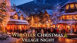 WHISTLER VILLAGE CHRISTMAS 🎄 Night Walk & Nightlife 4K
