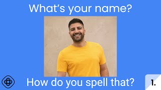 What's your name? | How do you spell that?