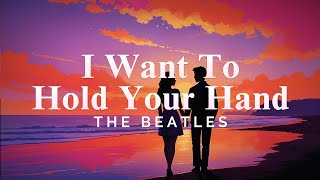 Download Lagu The Beatles - I Want To Hold Your Hand (Lyrics) MP3 Download Lagu The Beatles - I Want To Hold Your Hand (Lyrics) MP3