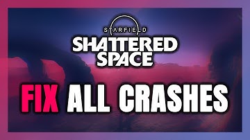FIX Starfield Shattered Space Crashing, Freezing, Not Launching, Stuck & Black Screen