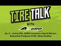 Jonny Mill, SEMA Innovator Award Winner, Executive Producer &amp; GM, Alloy Studios - Tire Talk Ep. 6
