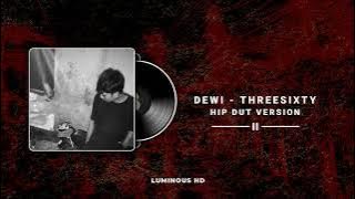DEWI - THREESIXTY ( HIPDUT VERSION ) LUMINOUS 