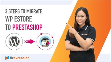 How to Migrate WP eStore to PrestaShop (2023 Complete Guide)