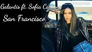 Galantis ft. Sofia Carson - San Francisco lyrics