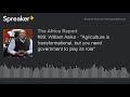 #99: William Asiko - "Agriculture is transformational, but you need government to play its role"